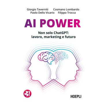 AI Power. Non solo ChatGPT: lavoro, marketing e futuro