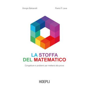 La stoffa del matematico. Congetture e problemi per mettersi alla prova