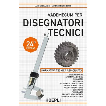 Vademecum per disegnatori e tecnici 24/ed. (Baldassini Luigi;Fiorineschi Lorenzo - Hoepli)
