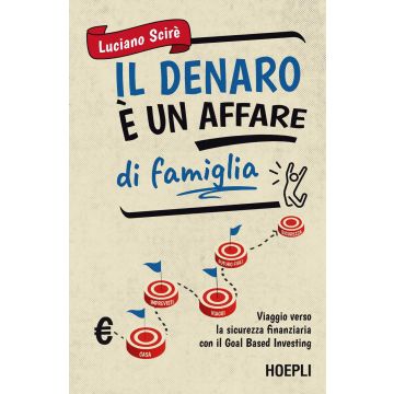 Il denaro è un affare di famiglia. Viaggio verso la sicurezza finanziaria con il Goal Based Investing