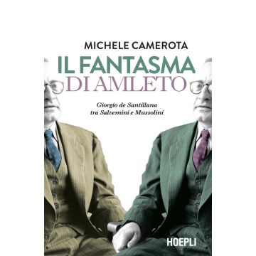 Il fantasma di Amleto. Giorgio de Santillana tra Salvemini e Mussolini