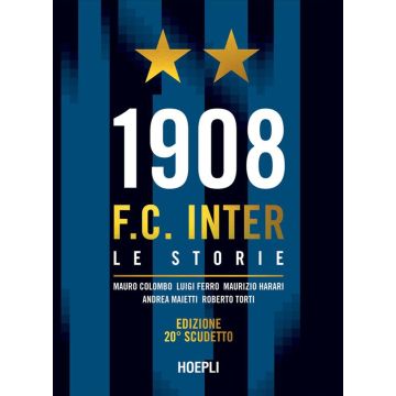 1908 F.C. Inter. Le storie. Ediz. 20° scudetto