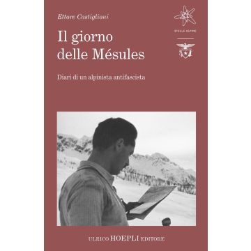 Il giorno delle Mésules. Diari di un alpinista antifascista