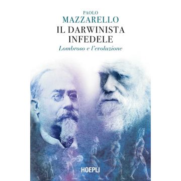Il darwinista infedele. Lombroso e l'evoluzione