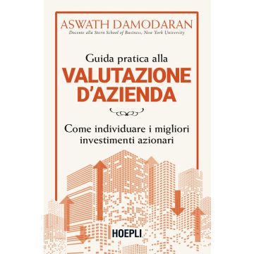 Guida pratica alla valutazione d'azienda. Come individuare i migliori investimenti azionari