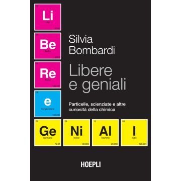 Libere e geniali. Particelle, scienziate e altre curiosità della chimica