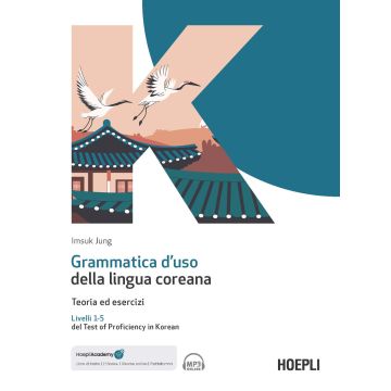 Grammatica d'uso della lingua coreana. Teoria ed esercizi. Livelli 1-5 del Test of Proficiency in Korean. Con ebook. Con espansione online. Con file audio per il download - Hoepli