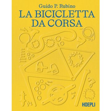 La bicicletta da corsa (Rubino Guido P. - Hoepli)