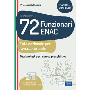 Concorso 72 funzionari ENAC (Ente Nazionale Aviazione Civile). Teoria e test per la prova preselettiva. Manuale completo. Con espansione online. Con software di simulazione