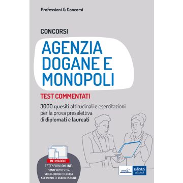 Concorsi Agenzia Dogane e Monopoli. Test commentati. 3000 quesiti attitudinali e esercitazioni per la prova preselettiva di diplomati e laureati. Con software di simulazione