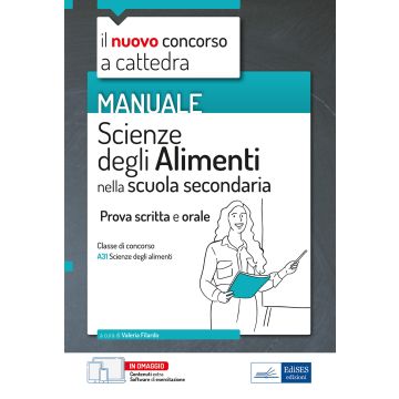 Manuale di Scienze degli alimenti per il concorso a cattedra. Volume per la prova scritta e orale nella scuola secondaria classe A31. Con espansione online. Con software di simulazione