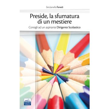 Preside, la sfumatura di un mestiere. Consigli ad un aspirante Dirigente Scolastico