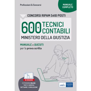 Concorso RIPAM 600 Tecnici contabili Ministero della Giustizia. Manuale e quesiti per la prova scritta. Con software di simulazione