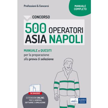 Concorso 500 operatori ecologici ASIA Napoli. Manuale e quesiti per la prova di selezione. Con software di simulazione