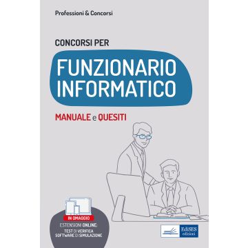 Concorsi per funzionario informatico. Manuale e quesiti per i profili informatici nelle Pubbliche Amministrazioni. Con aggiornamento online. Con software di simulazione