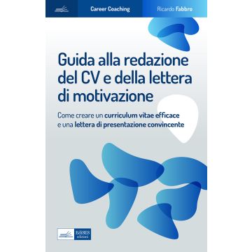 Guida alla redazione del cv e della lettera di motivazione. Come creare un curriculum vitae efficace e una lettera di presentazione convincente