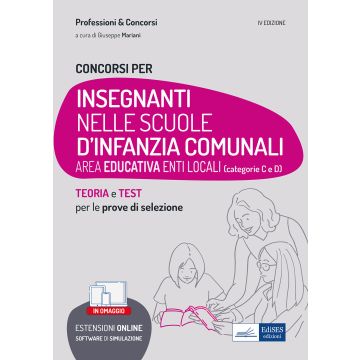 Concorsi Insegnanti nelle scuole d'infanzia comunali. Teoria e test per la preparazione a tutte le prove di selezione. Con software di simulazione