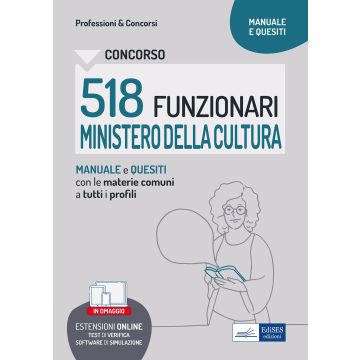 Concorso 518 Funzionari Ministero della Cultura (MIC). Manuale e quesiti con le materie comuni a tutti i profili. Con software di simulazione