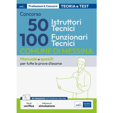 Concorso Comune di Messina 100 Funzionari tecnici e 50 Istruttori tecnici. Teoria e test per la preparazione a tutte le prove di selezione. Con espansione online. Con software di simulazione