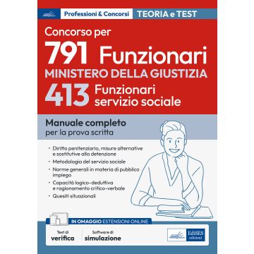Concorso 791 funzionari nel Ministero della Giustizia. 413 funzionari servizio sociale. Manuale completo per la prova scritta. Con espansione online. Con software di simulazione
