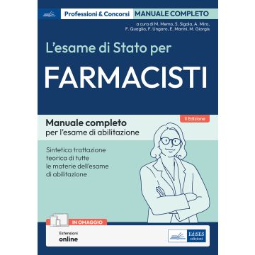 L'esame di Stato per farmacisti. Manuale di preparazione. Basi teoriche delle discipline fondamentali per l'esercizio della professione 2023 (Utilizzato anche per i Concorso per Sedi Farmaceutiche e Farmacie Ospedaliere)
