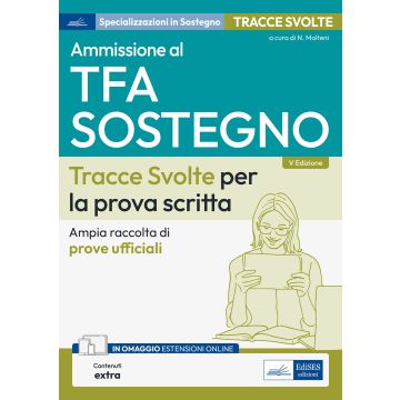 Ammissione al TFA Sostegno didattico. Tracce svolte per la prova scritta. Ampia raccolta di tracce ufficiali. Con aggiornamento online