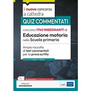 Concorso 1740 educazione motoria nella Scuola primaria. Ampia raccolta di test commentati per la prova scritta. Con software di simulazione