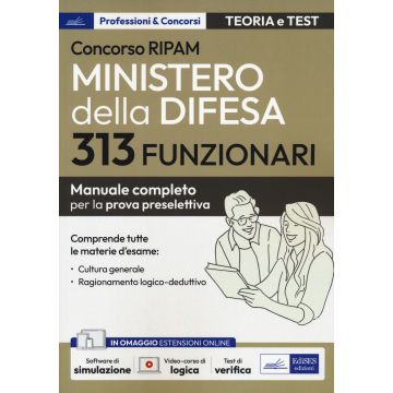 Concorso RIPAM 313 funzionari Ministero della difesa. Manuale completo per la prova preselettiva. Con aggiornamento online. Con software di simulazione