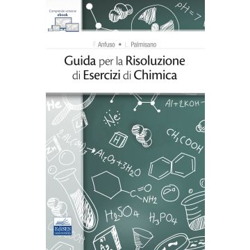 Guida per la risoluzione di esercizi di chimica (Anfuso Francesco; Palmisano Leonardo - Edises)
