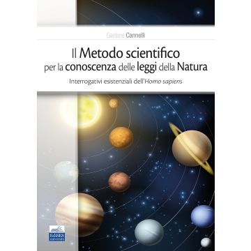 Il metodo scientifico per la conoscenza delle leggi della natura. Interrogativi esistenziali dell'Homo sapiens