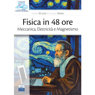Fisica in 48 ore. Meccanica, elettricità e magnetismo  [De Luca Roberto;Romeo Francesco - Edises]