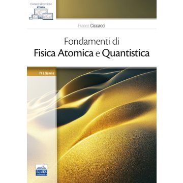 Fondamenti di fisica atomica e quantistica 4/ed. [Ciccacci - Edises]