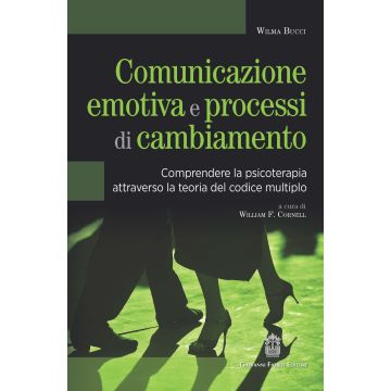 Comunicazione emotiva e processi di cambiamento. Comprendere la psicoterapia attraverso la teoria del codice multiplo