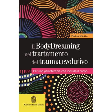Il BodyDreaming nel trattamento del trauma evolutivo. Per una psicoterapia che includa il corpo