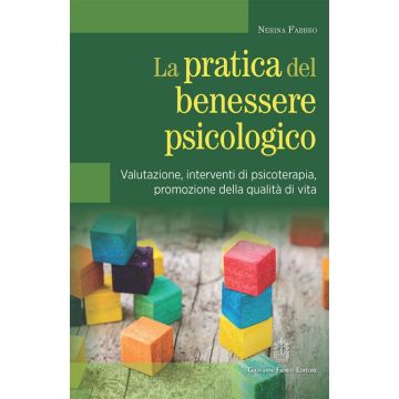 La pratica del benessere psicologico. Valutazione, interventi di psicoterapia, promozione della qualità di vita