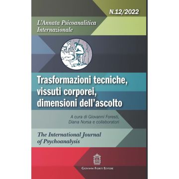 L'annata psicoanalitica internazionale. Trasformazioni tecniche, vissuti corporei, dimensioni dell'ascolto (2022). Vol. 12