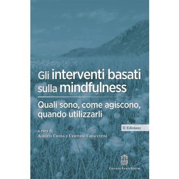 Gli interventi basati sulla mindfulness. Quali sono, come agiscono, quando utilizzarli