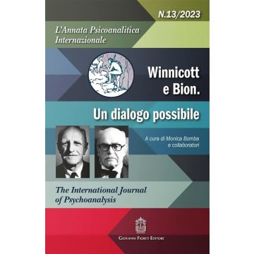 L'annata psicoanalitica internazionale. The international journal of psychoanalysis (2023). Vol. 13: Winnicott e Bion un disagio possibile (Bomba Monica - Fioriti Giovanni)