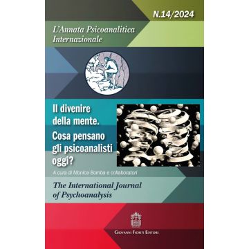 L'annata psicoanalitica internazionale (2024). Vol. 14: Il divenire della mente. Cosa pensano gli psicoanalisti oggi? (Bomba Monica - Fioriti Giovanni)
