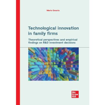 Technological innovation in family firms. Theoretical perspectives and empirical findings on R&D investment decisions