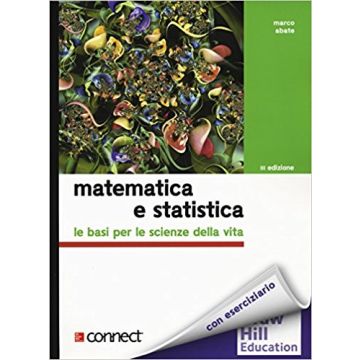 Matematica E Statistica. Le Basi Per Le Scienze Della Vita
