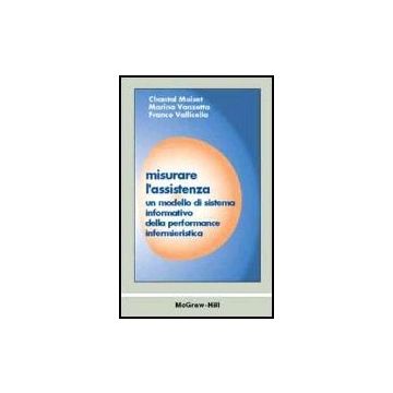 Misurare L'assistenza. Un Modello Di Sistema Informativo Della Perfomance Infermieristica