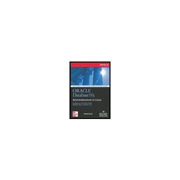 Oracle Database 10g. Amministrazione In Linux