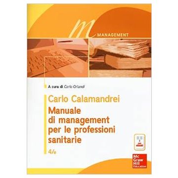 Manuale di management per le professioni sanitarie. Con e-book, 4/ed.  Calamandrei Carlo; C. Orlandi  McGraw-Hill Italia  9788838646133