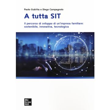 A tutta SIT. Il percorso di sviluppo di un'impresa familiare: sostenibile, innovativa, tecnologica