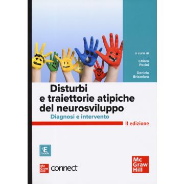 Disturbi e traiettorie atipiche del neurosviluppo. Diagnosi e intervento. Con Connect. Con ebook 2/ed. (Chiara Pecini; Daniela Brizzolara - McGraw-Hill)