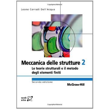 Meccanica Delle Strutture 2 - Le teorie strutturali e il metodo degli elementi finiti