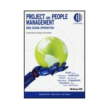 Project And People Management. Una Guida Operativa. L'esperienza Comau Nel Mondo