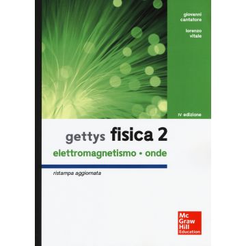 Gettys Fisica 2: Elettromagnetismo - Onde, 4/ed.  Cantatore Giovanni; Vitale Lorenzo  McGraw-Hill Italia  9788838669132