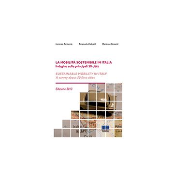 La Mobilita' Sostenibile In Italia­sustainable Mobility In Italy  - Bertuccio Lorenzo; Cafarelli Emanuela; Rossetti Marco - Maggioli Editore - 9788838703645